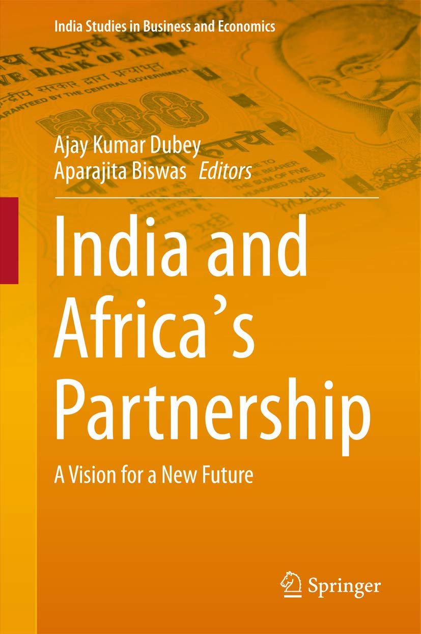 india and africas partnership a vision for a new future 1st edition ajay kumar dubey, aparajita biswas