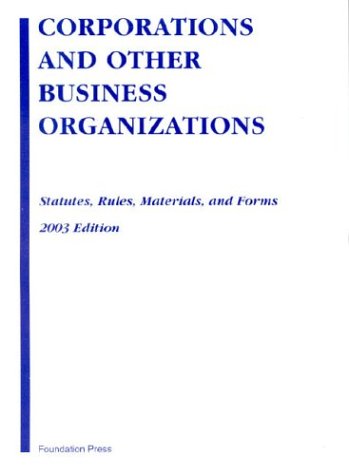 corporations and other business organizations statutes and forms 2003 edition 1st edition eisenberg, melvin