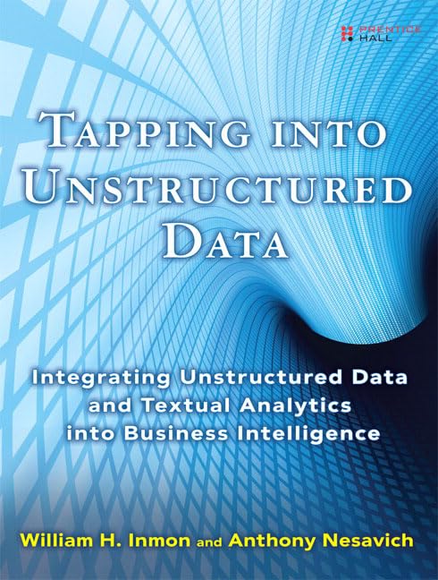 tapping into unstructured data integrating unstructured data and textual analytics into business intelligence