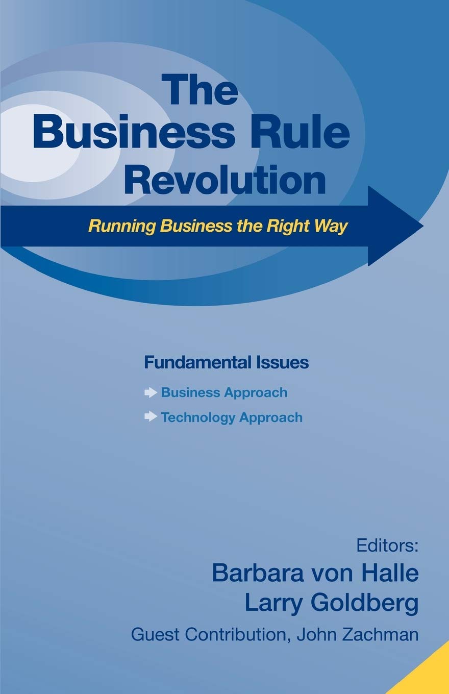 business rule revolution running business the right way  barbara von halle, larry goldberg 1600050131,