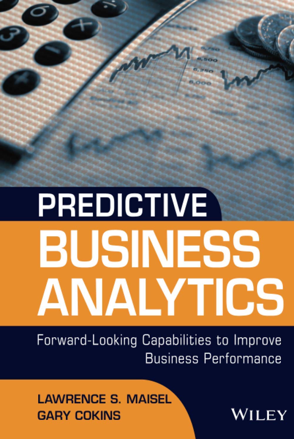 predictive business analytics forward looking capabilities to improve business performance 1st edition maisel