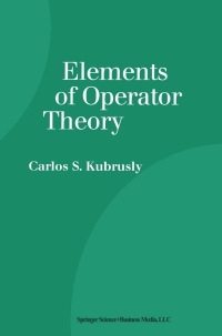 elements of operator theory 1st edition carlos s. kubrusly 0817641742, 9780817641740