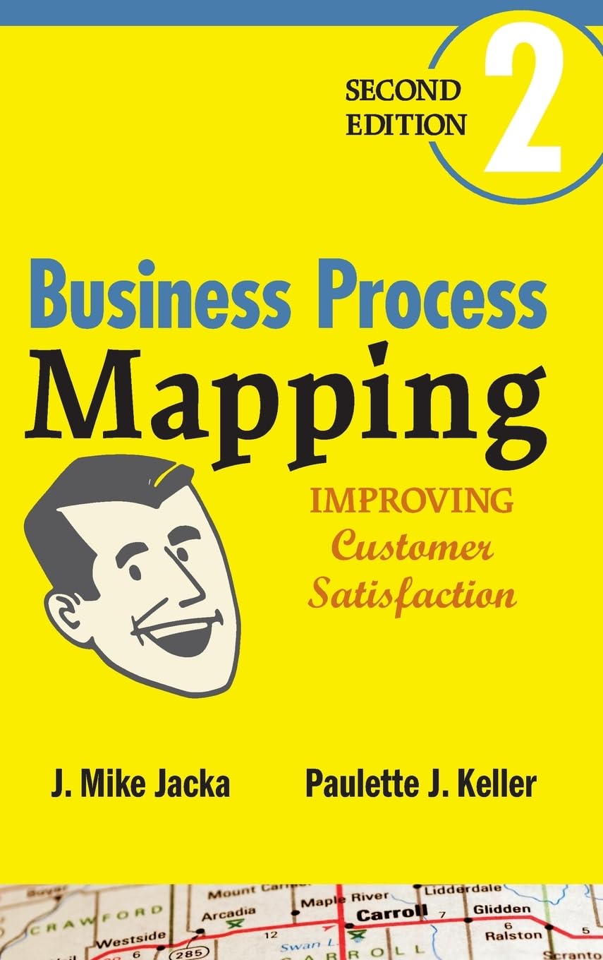 business process mapping improving customer satisfaction 2nd edition jacka, j. mike, keller, paulette j.