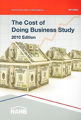 the cost of doing business study 2010 edition 2010 edition nahb business management & information technology