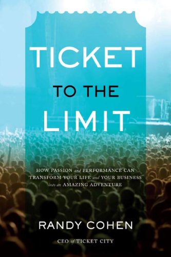 ticket to the limit how passion and performance can transform your life and your business into an amazing