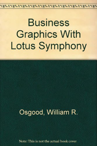 business graphics with lotus symphony  osgood, william r., curtin, dennis r. 0887030122, 9780887030123