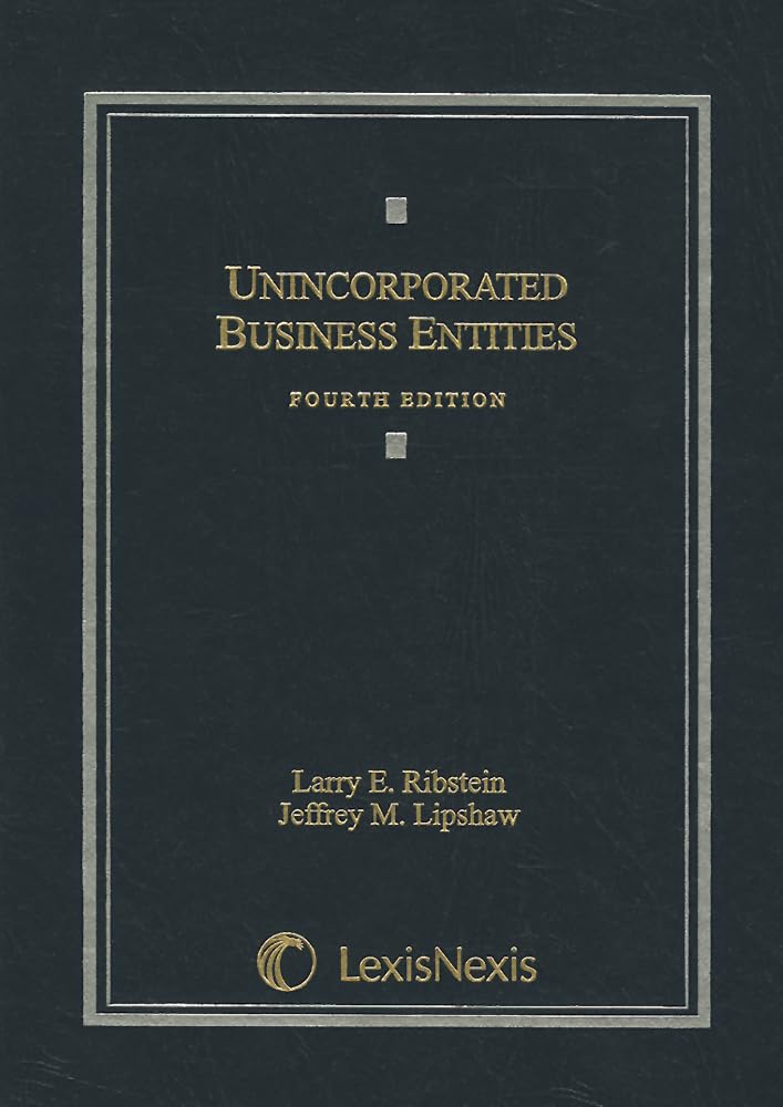 unincorporated business entities 4th edition larry e. ribstein, jeffrey m. lipshaw 1422429601, 9781422429600