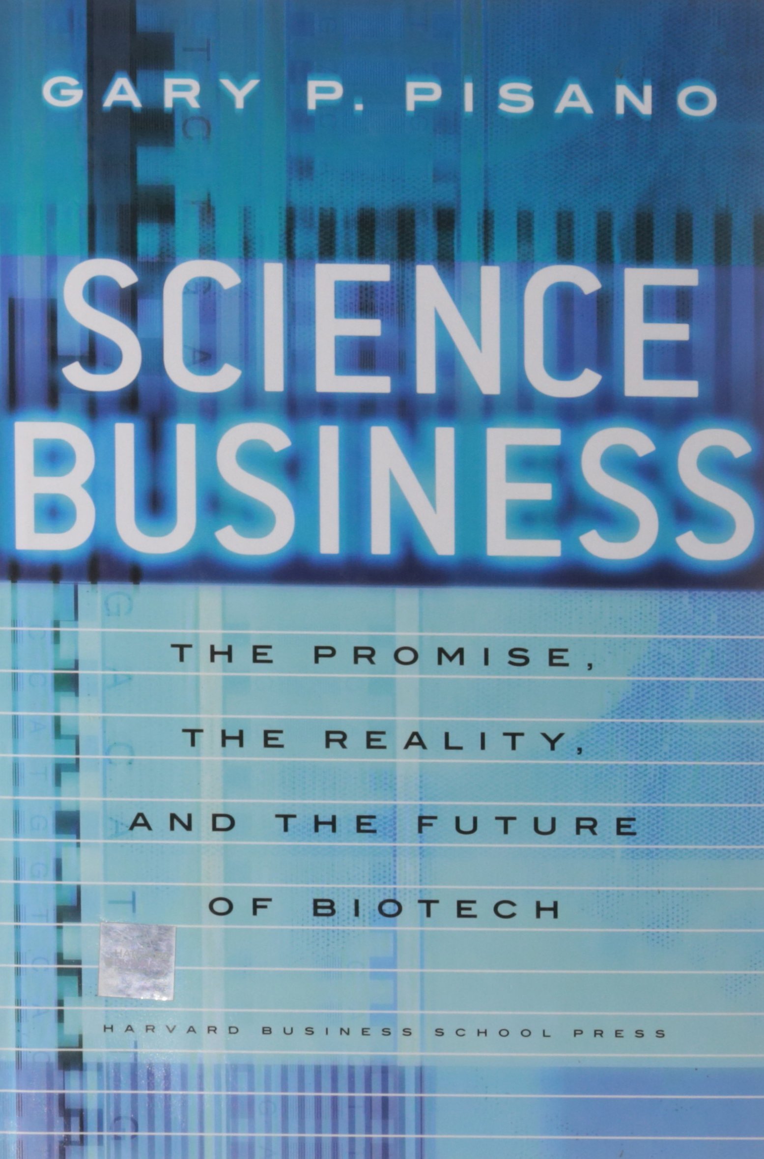 science business the promise the reality and the future of biotech 1st edition pisano, gary p. 1591398401,