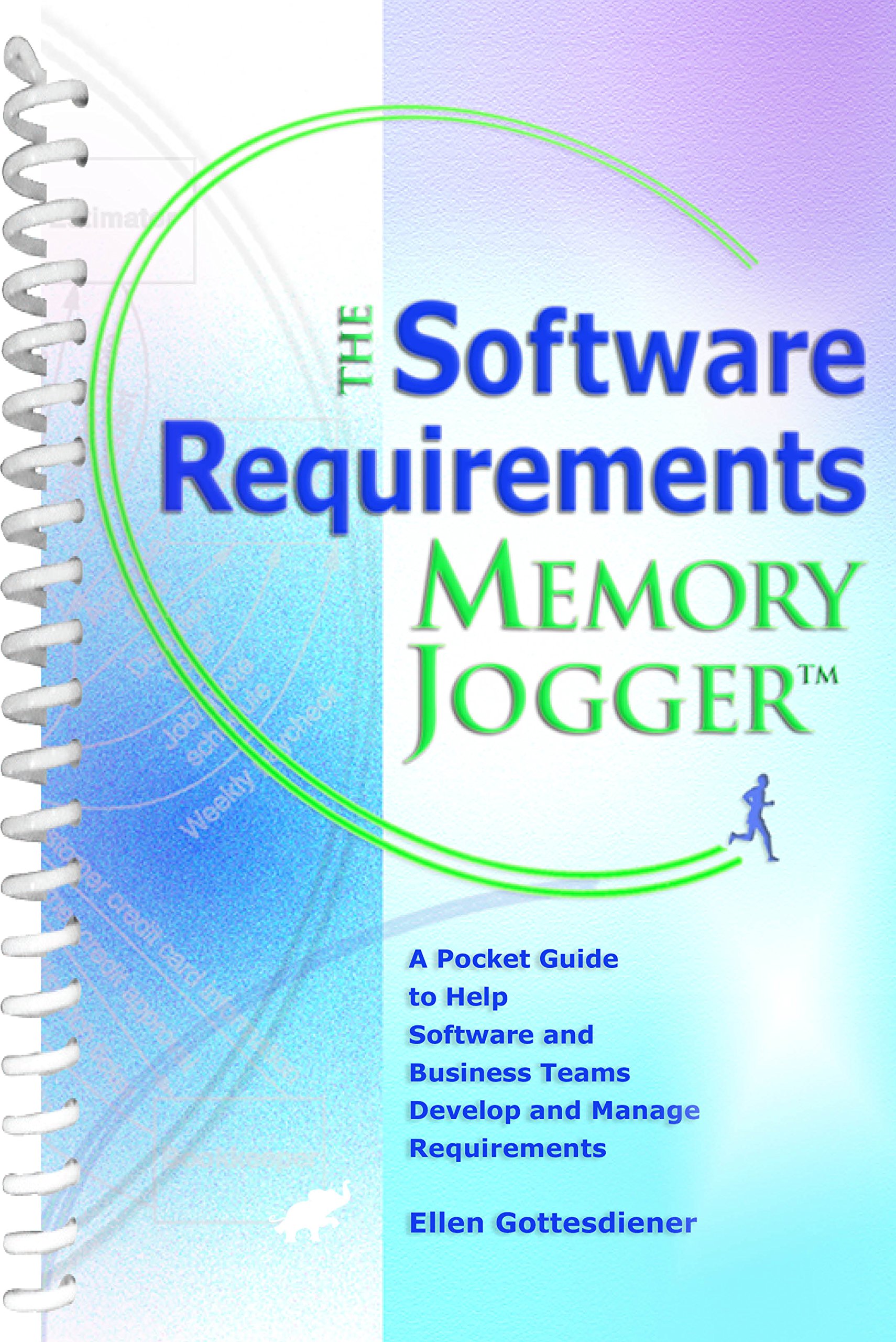 the software requirements memory jogger a pocket guide to help software and business teams develop and manage