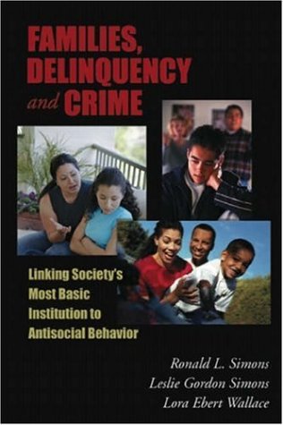 families delinquency and crime linking societys most basic social institution and antisocial behavior