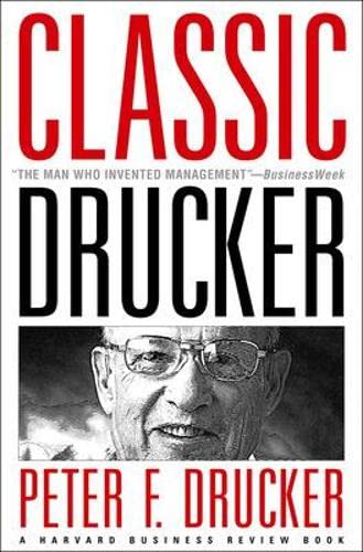 classic drucker wisdom from peter drucker from the pages of harvard business review 1st edition drucker,