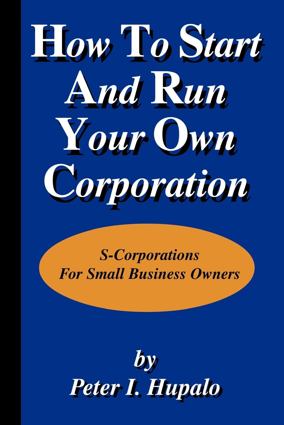how to start and run your own corporation s corporations for small business owners  hupalo, peter i