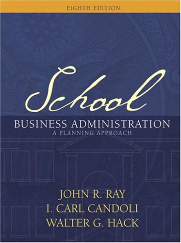 school business administration a planning approach 8th edition ray, john r, hack, walter g., candoli, i. carl
