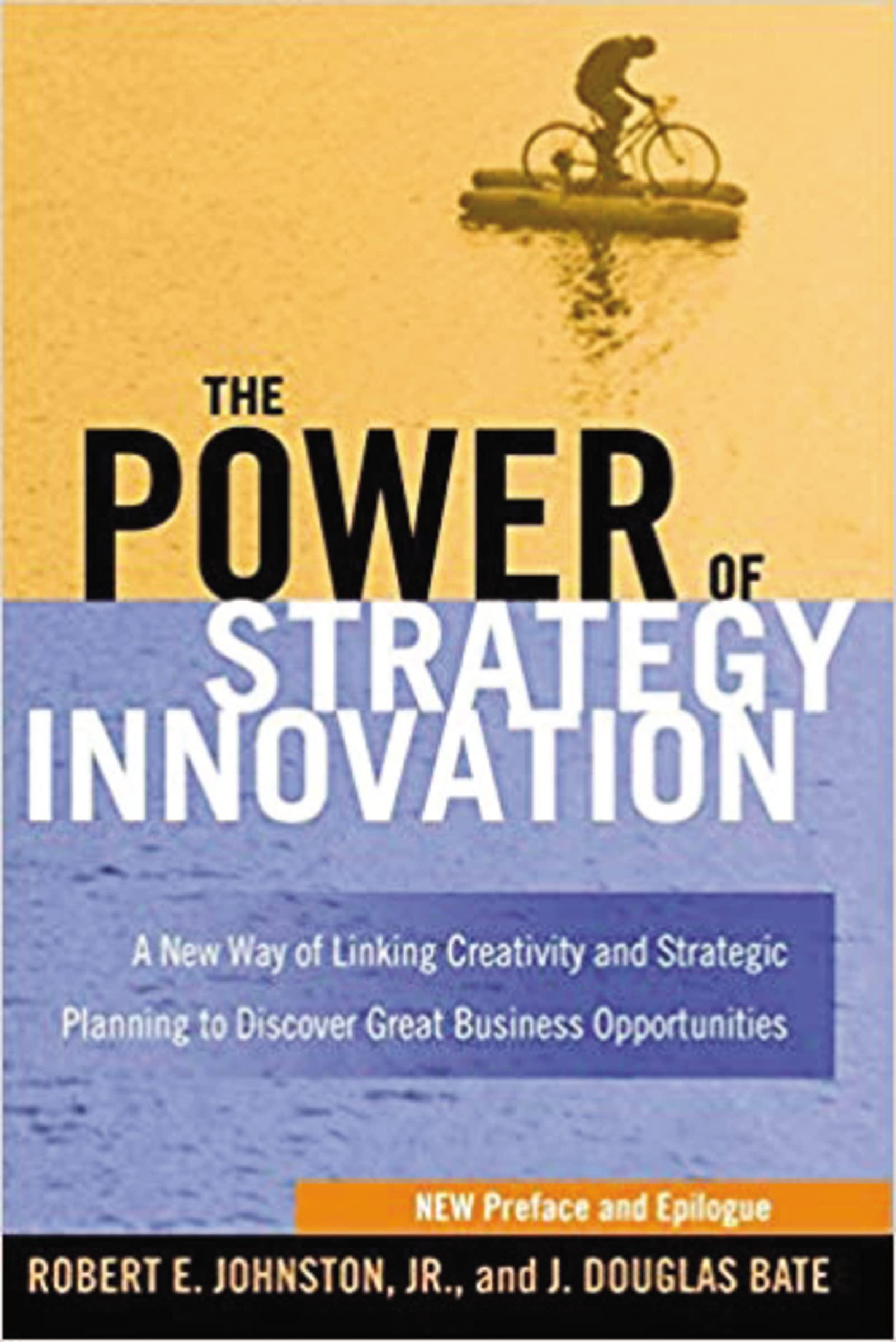 the power of strategy innovation a new way of linking creativity and strategic planning to discover great