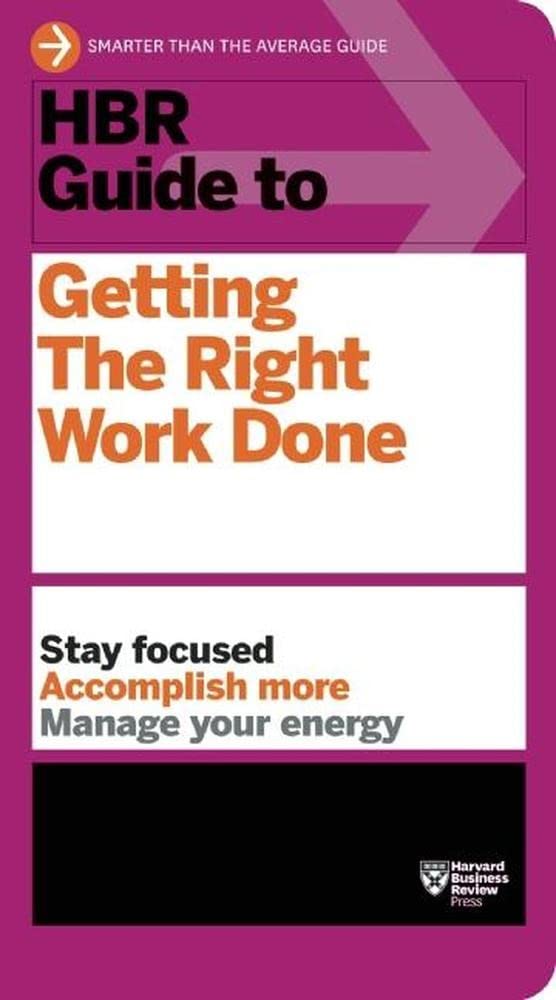 hbr guide to getting the right work done review, harvard business 142218711x, 9781422187111