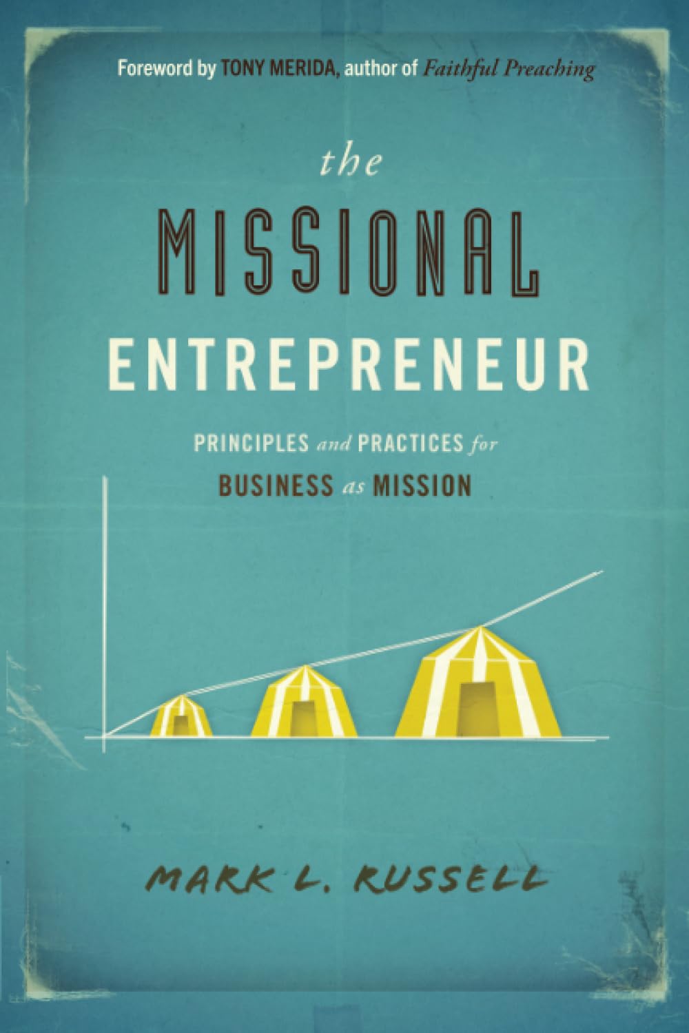 the missional entrepreneur principles and practices for business as mission 1st edition russell, mark l.