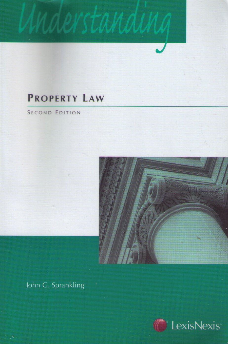 understanding property law 2nd edition john g. sprankling 1422428524, 9781422428528