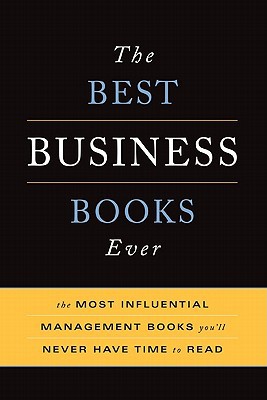 the best business books ever the 100 most influential management books youll never have time to read 2nd