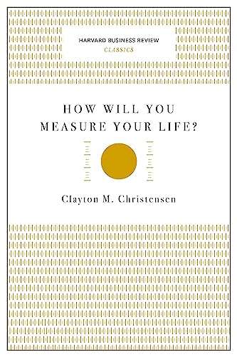 how will you measure your life 1st edition christensen, clayton m. 1633692566, 9781633692565