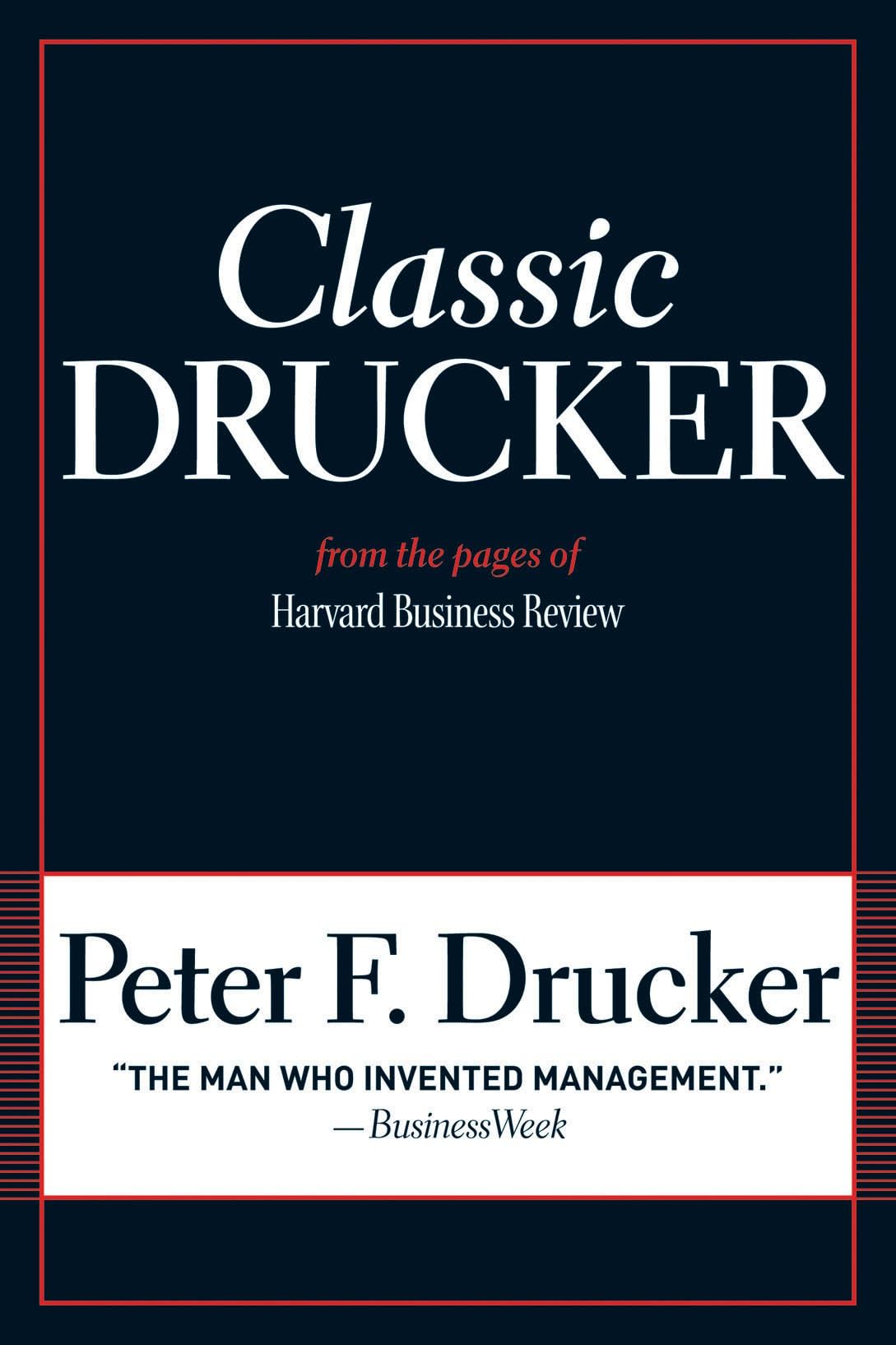 classic drucker from the pages of harvard business review 1st edition drucker, peter f. 1422125920,