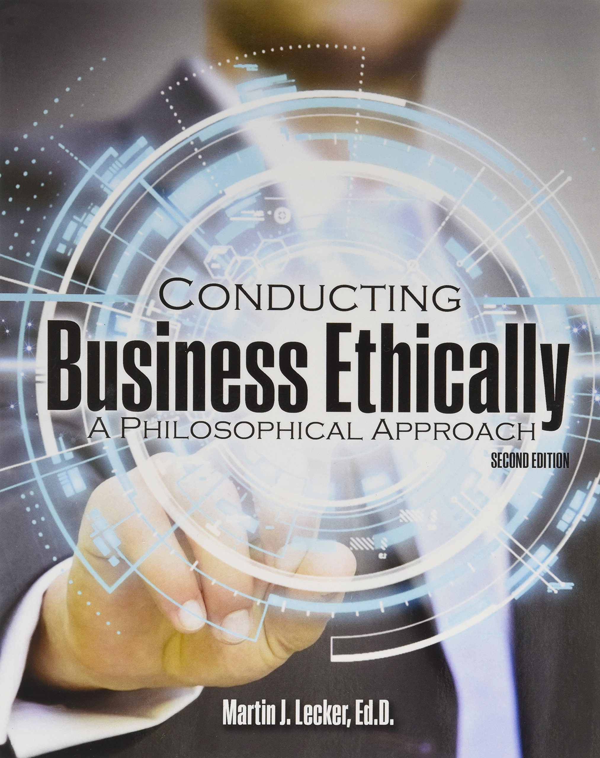 conducting business ethically a philosophical approach 2nd edition martin j lecker 1465273263, 9781465273260