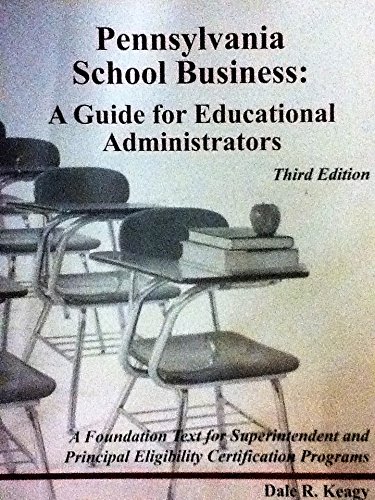 pennsylvania school business  a guide for educational administrators 3rd edition dale r. keagy, david m.