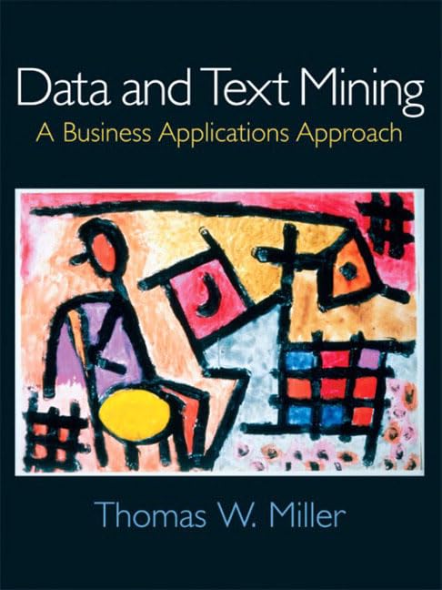 data and text mining a business applications approach 1st edition miller, thomas w. 0131400851, 9780131400856