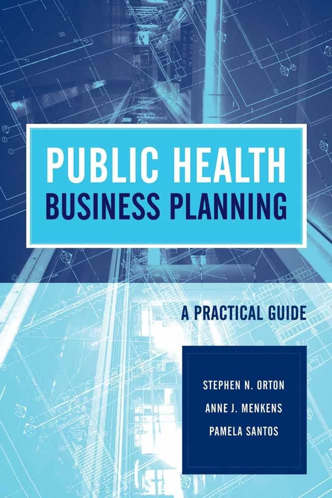 public health business planning a practical guide a practical guide 1st edition orton, stephen n., menkens,