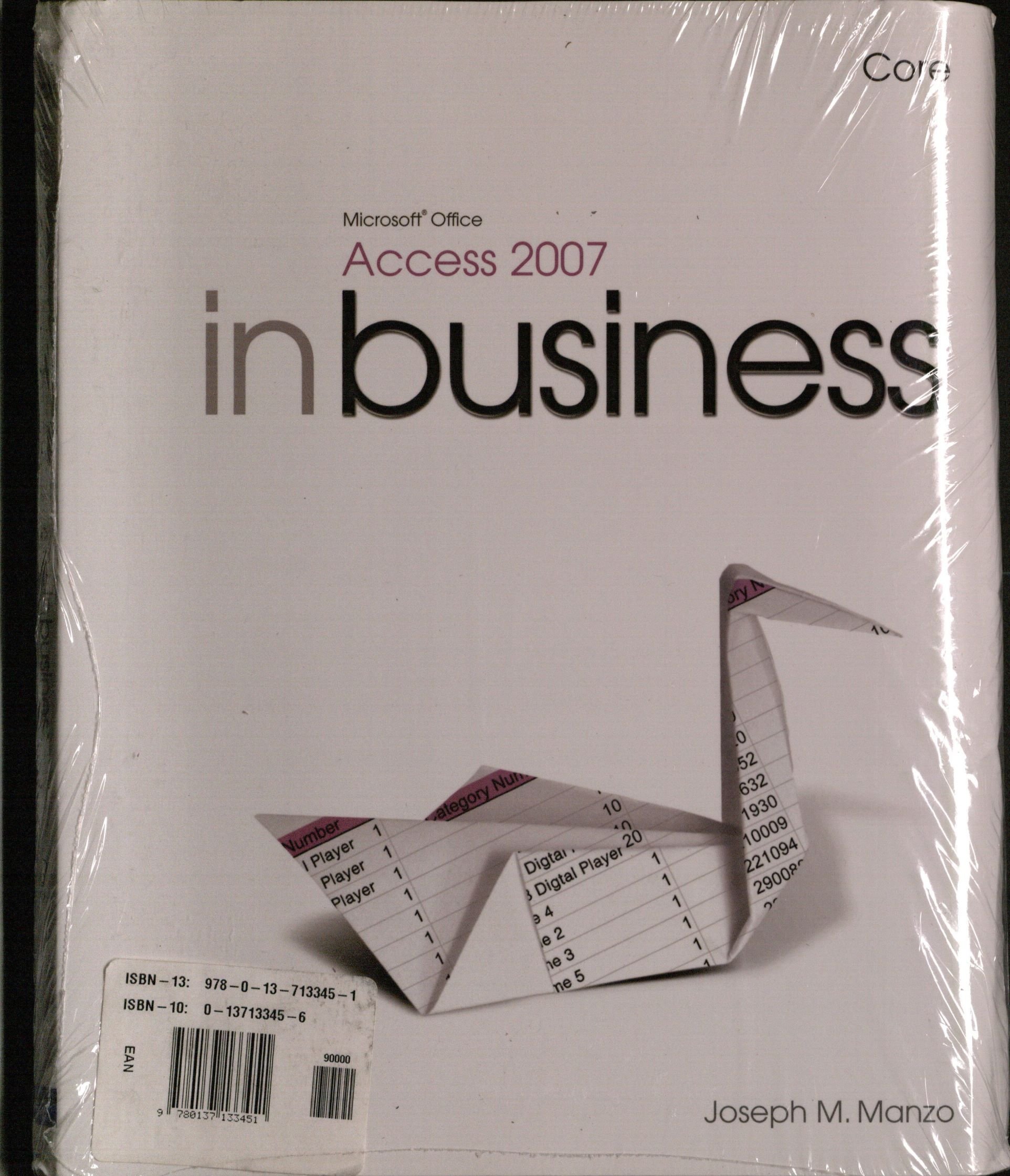 microsoft office access 2007 in business core 1st edition manzo, joseph m. 0131743414, 9780131743410