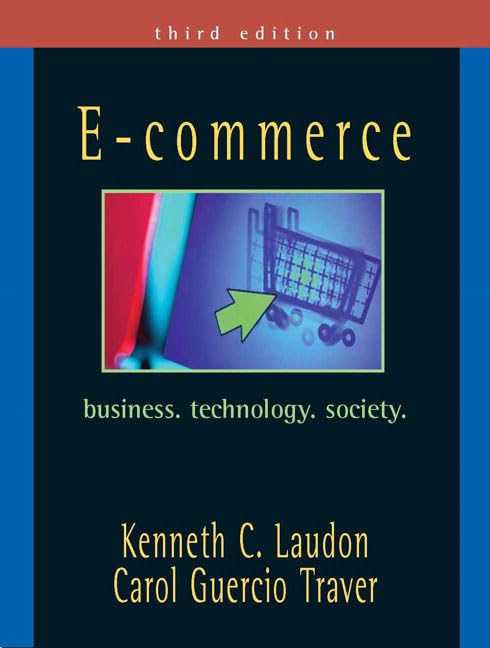 e commerce business technology society 3rd edition laudon, kenneth c., traver, carol guercio 0131735160,