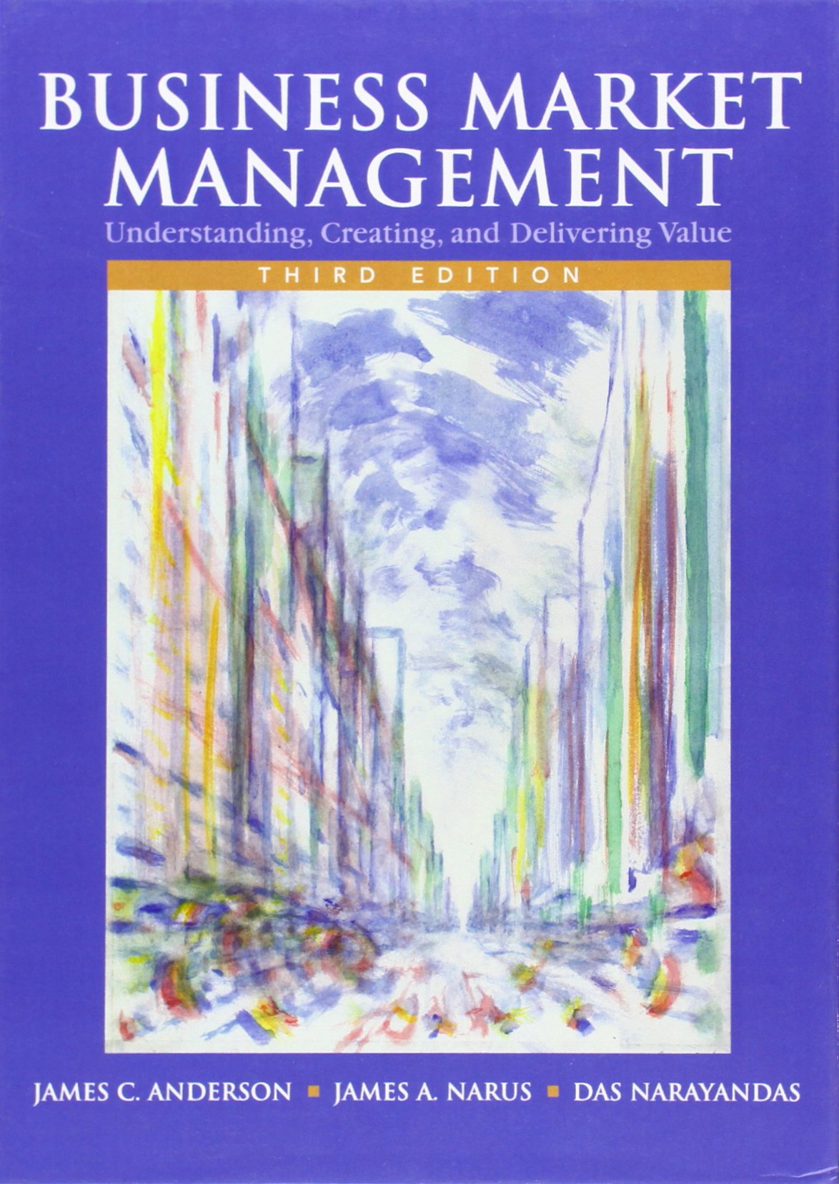 business market management understanding creating and delivering value 3rd edition anderson, james c., narus,