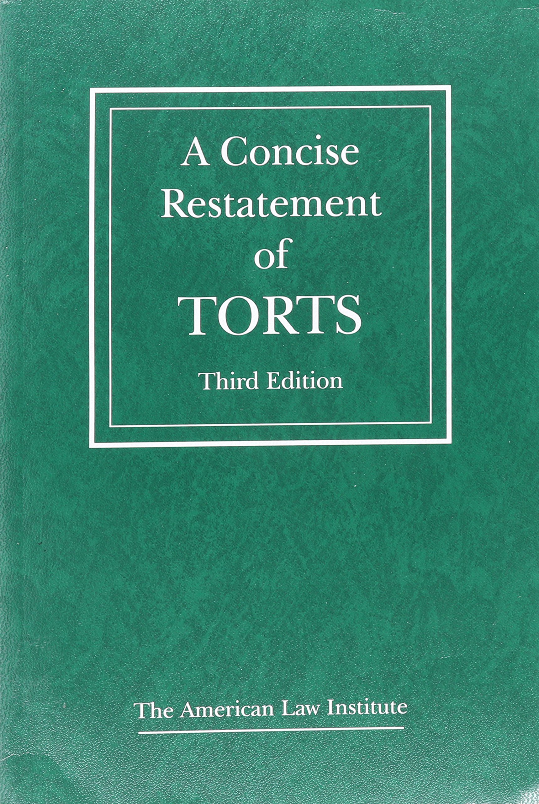 a concise restatement of torts 3d 3rd edition the american law institute 0314616713, 9780314616715