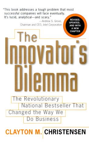 the innovators dilemma the revolutionary national bestseller that changed the way we do business 1st
