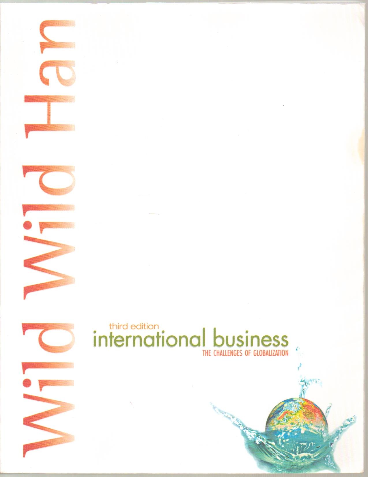international business the challenges of globalization 3rd edition wild, john j., kenneth l, han, jerry c. y.