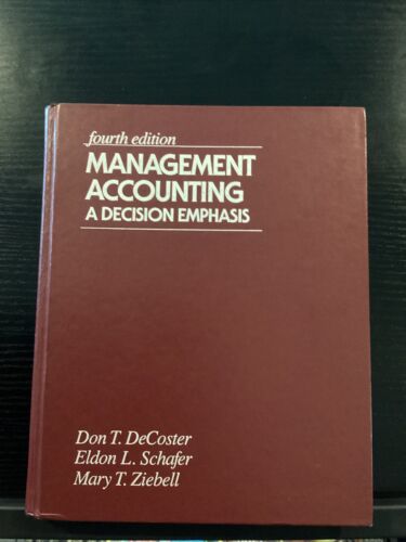 management accounting a decision emphasis 4th edition don decoster, eldon schaffer, mary ziebell