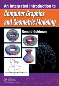 an integrated introduction to computer graphics and geometric modeling 1st edition ronald goldman