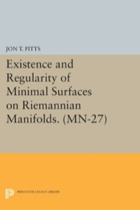 existence and regularity of minimal surfaces on riemannian manifolds 1st edition jon t. pitts 0691615004,