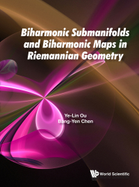 biharmonic submanifold and biharmonic map riemannian geometry 1st edition ye lin ou, bang yen chen