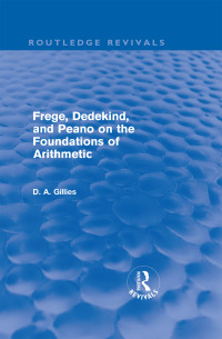 frege dedekind and peano on the foundations of arithmetic 1st edition donald gillies 0415667097,