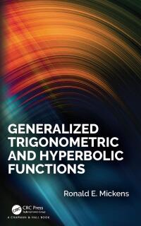 generalized trigonometric and hyperbolic functions 1st edition ronald e. mickens 1138333018, 9781138333017