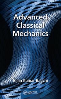 advanced classical mechanics 1st edition bijan bagchi 1498748112, 9781498748117