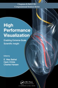 high performance visualization 1st edition e. wes bethel 1138199613, 9781138199613