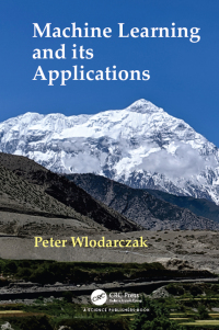 machine learning and its applications 1st edition peter wlodarczak 1032086777, 9781032086774