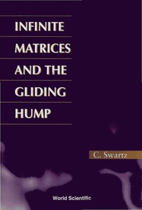 infinite matrices and the gliding hump 1st edition swartz charles w 9810227361, 9789810227364