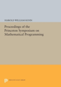 proceedings of the princeton symposium on mathematical programming 1st edition harold william kuhn