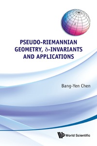 pseudo riemannian geometry delta invariants and applications 1st edition chen bang yen 9814329630,