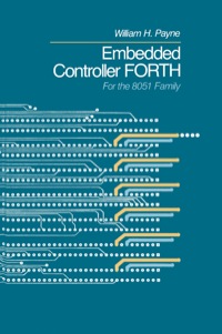 embedded controller forth for the 8051 family 1st edition payne, william h. 0125475705, 9780125475709