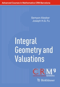 integral geometry and valuations 1st edition semyon alesker, joseph h.g. fu 3034808739, 9783034808736