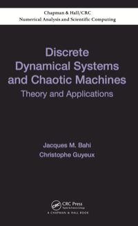 discrete dynamical systems and chaotic machines 1st edition jacques bahi, christophe guyeux 1466554509,
