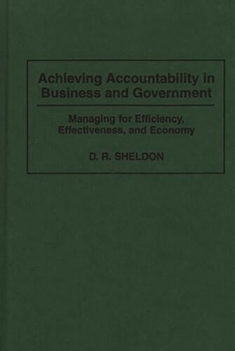 achieving accountability in business and government managing for efficienc 1st edition debra r. sheldon